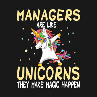 Managers Are Like Unicorns They Make Magic Happen T-Shirt