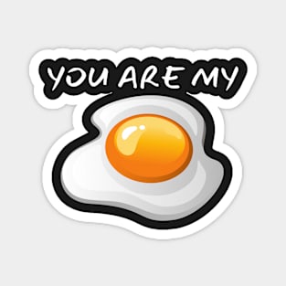 You Are My Eggs_(I Am Your Bacon) Magnet