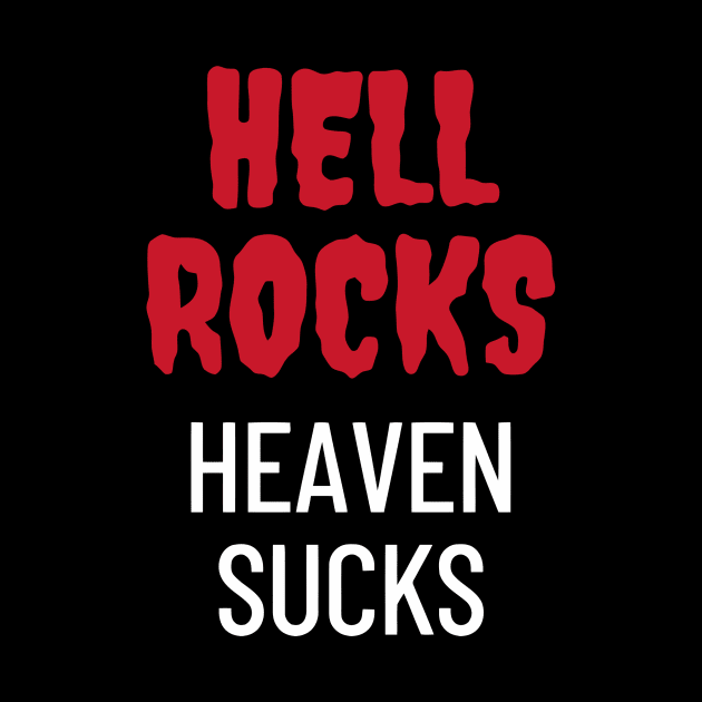 Hell Rocks Heaven Sucks  Funny by Ramateeshop