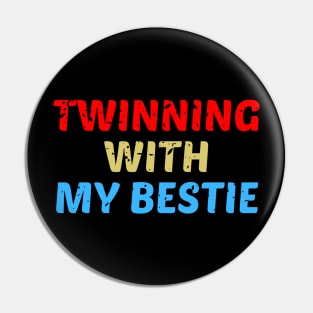 Twinning With My Bestie Pin