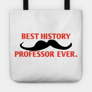 Best History professor ever, Gift for male History Teacher with mustache Tote