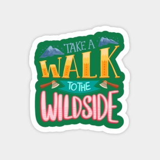 Take A Walk To The Wild Side Magnet