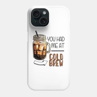 You had me at Cold Brew Phone Case