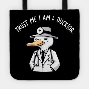 Trust me I am a Ducktor Duck Tote