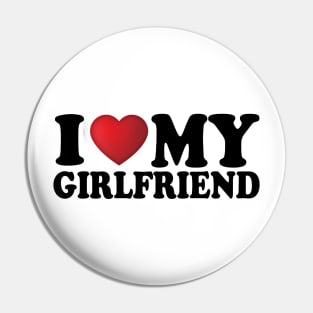 I Love My Girlfriend Pin