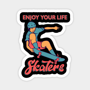 ENJOY YOUR LIFE SKATERS Magnet