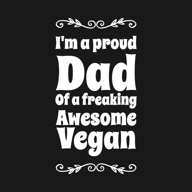 I'm a proud dad of a freaking awesome vegan by captainmood