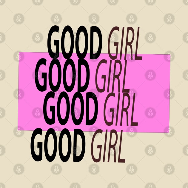 GOOD GIRL by Butterfly Dira