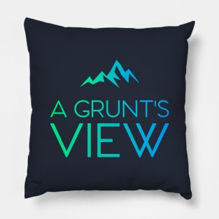 A GRUNT'S VIEW Pillow