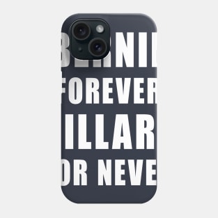 Bernie Forever, Hillary For Never Phone Case