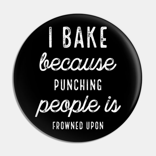 I Bake Because Punching People Dark Pin by PhoebeDesign