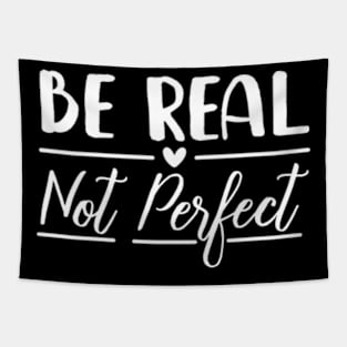 Be Real Not Perfect - Motivational Tapestry