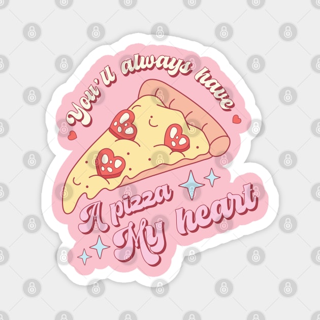 You'll Always Have A Pizza My Heart Magnet by Pop Cult Store