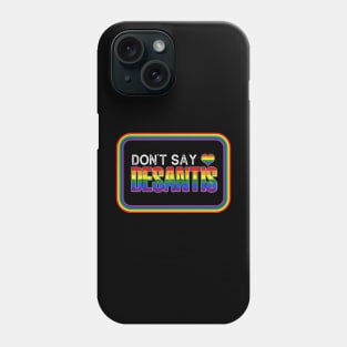 Don't Say Desantis Phone Case