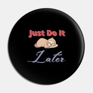 Just Do It Later. Pin