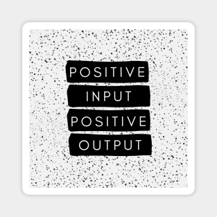 Positive Input Positive Output Magnet