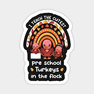 I Teach The Cutest Preschool Turkeys In The Flock Rainbow Magnet