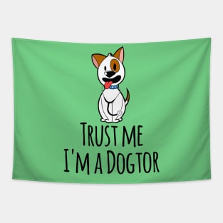 Trust Me I'm A Dogtor For  Dogs Cats Pets Animals Lovers Tapestry