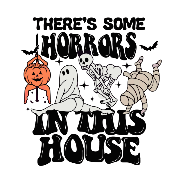 There's Some Horrors In This House by TheDesignDepot