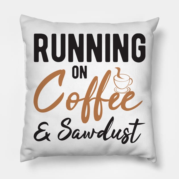 Running On Coffee And Sawdust Pillow by StoreDay