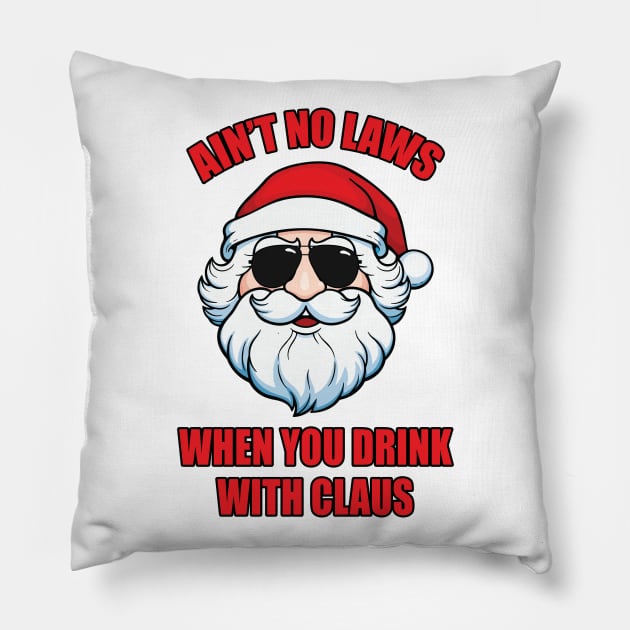 Ain't No Laws When You Drink with Claus Pillow by JustCreativity