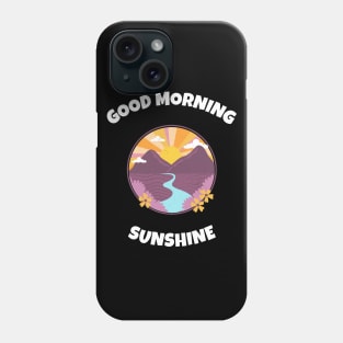 Good Morning Sunshine Phone Case