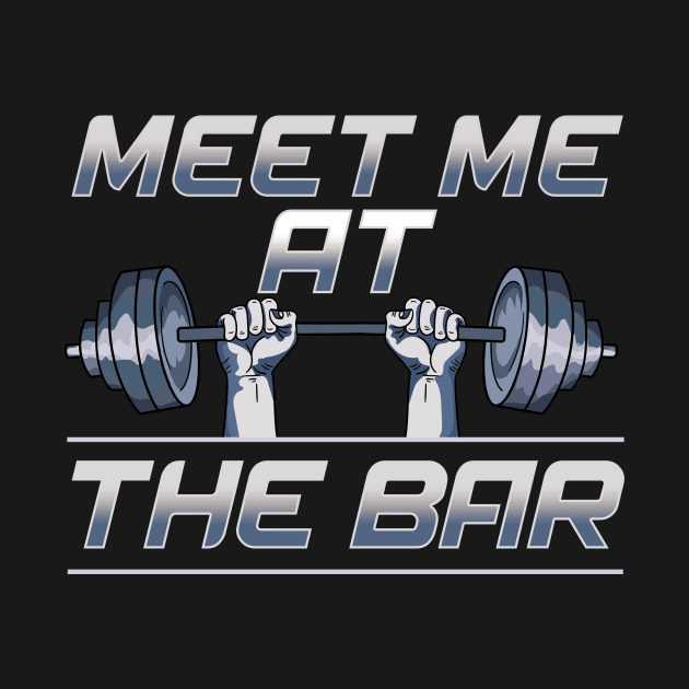 Meet Me At The Bar Motivated Weightlifting Gym Pun by theperfectpresents