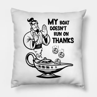 My boat doesn't run on thanks Pillow