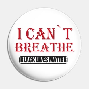 BLACK LIVES MATTER: I CANT BREATHE Pin
