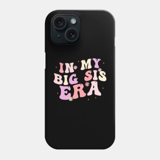 In My Big Sis Era Phone Case