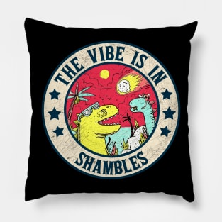 The Vibe Is In Shambles Pillow