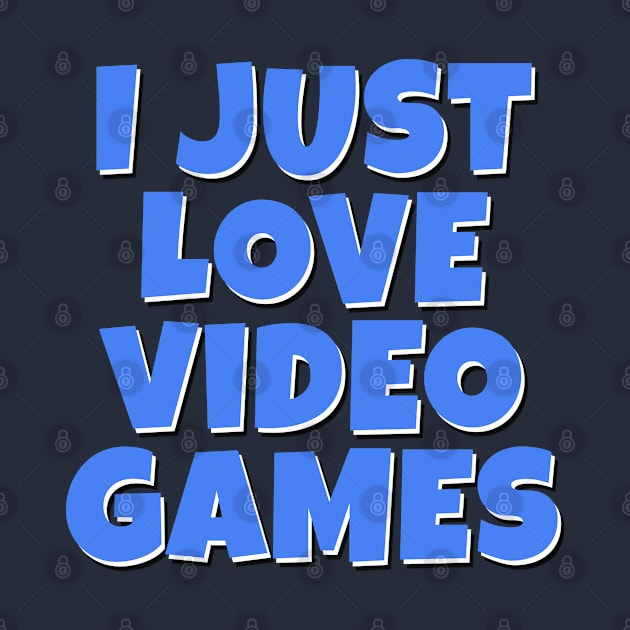 I Just LOVE Video Games by Naumovski