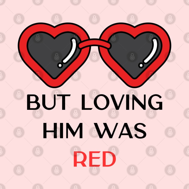 Loving Him Was Red by Likeable Design