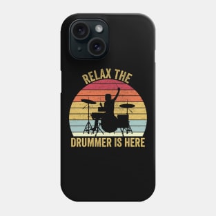 Relax The Drummer Is Here Funny Drummer Phone Case