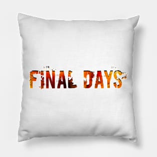 Final Days Pillow