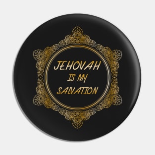 JEHOVAH IS MY SALVATION Pin