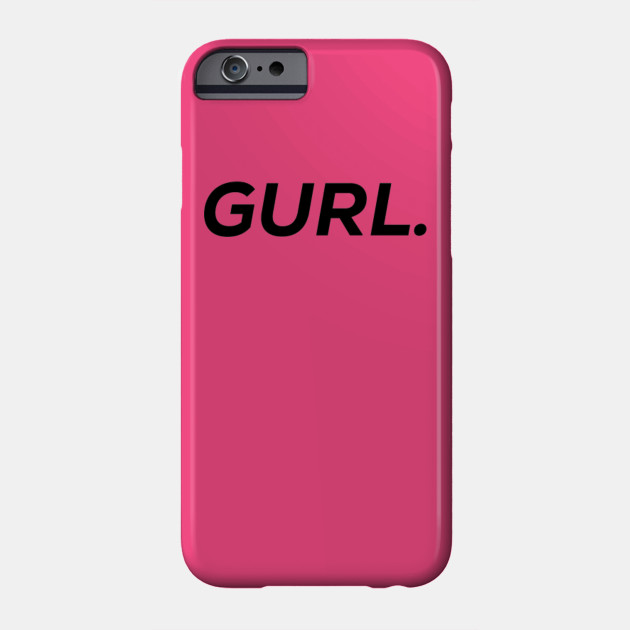 Gurl.