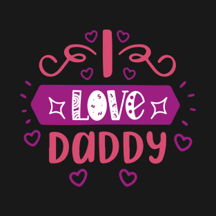 I love Daddy T-Shirt