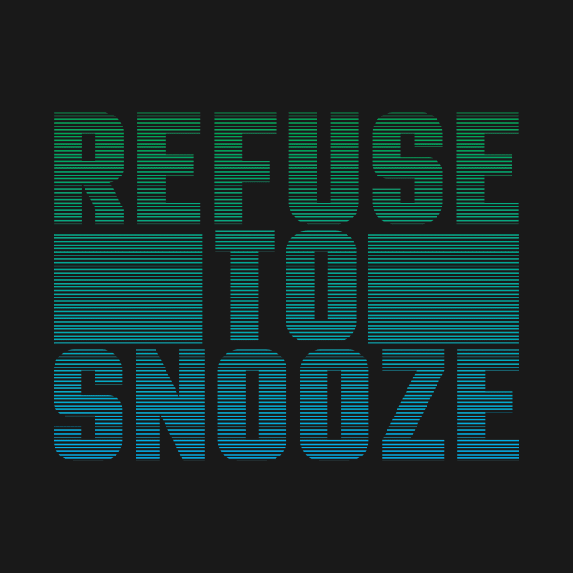 Refuse to Snooze by HeyBeardMon