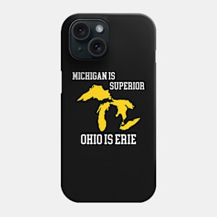 Michigan is Superior, Ohio is Erie Phone Case