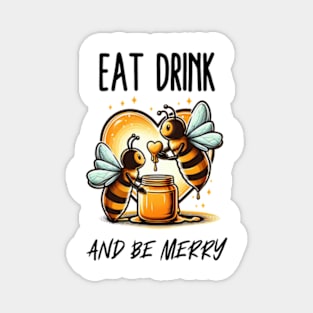 Eat drink and Bee merry Magnet