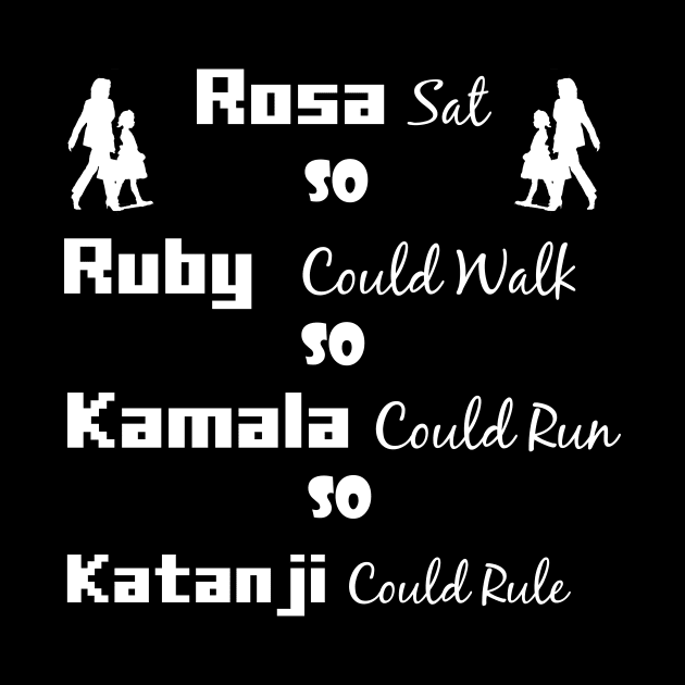 Rosa Sat So Ruby Could Walk So Kamala Could Run So Ketanji Could Rule 2022 by Trendy_Designs
