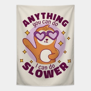 Anything You Can Do I Can Do Slower // Funny Cute Sloth Cartoon Tapestry