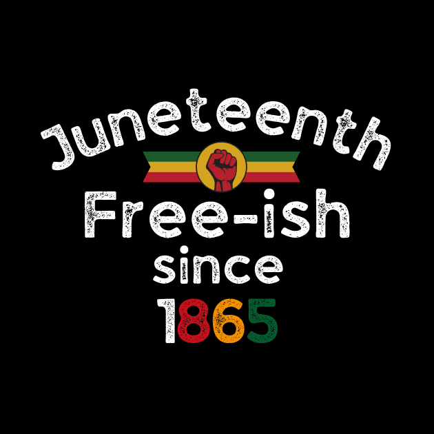 Juneteenth Free-ish since 1865 I Am Black History Month Tees by ARTA-ARTS-DESIGNS