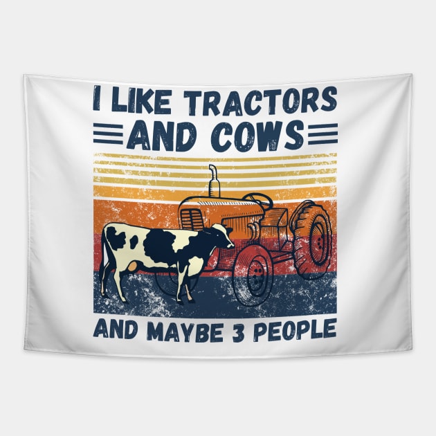 I Like Tractors And Cows And Maybe 3 People, Funny Farmer Cows And Tractors Lovers Gift Tapestry by JustBeSatisfied