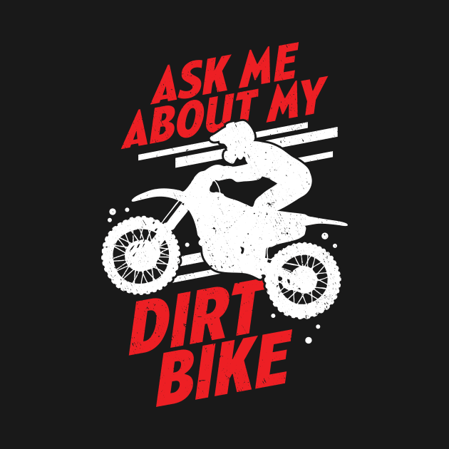 Ask Me About My Dirt Bike by Dolde08