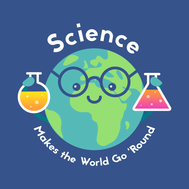 Science Makes the World Go Round by TeeMagnet