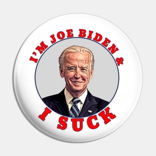 I'M JOE BIDEN & I SUCK Cartoon Pin