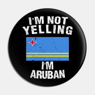 I'm Not Yelling I'm Aruban Pin