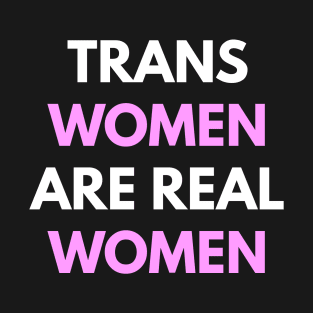 Trans Women Are Real Women T-Shirt